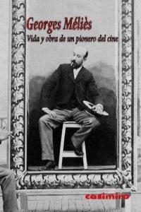 Vida y obra de un pionero del cine, de Méliès, Georges | portada del libro