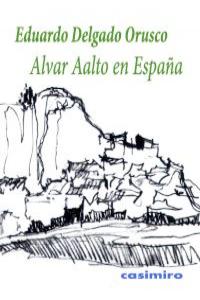 Alvar Aalto en España, de EDUARDO DELGADO ORUSCO | portada del libro