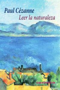 Leer la naturaleza, de Cézanne, Paul | portada del libro