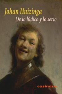 De lo lúdico y lo serio, de JOHAN HUIZINGA | portada del libro