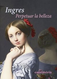 Perpetuar la belleza, de Ingres, Jean-Auguste-Dominique | portada del libro