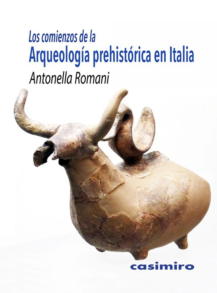 Los comienzos dela Arqueología prehistórica en Italia, de Romani (Italia, 1961), Antonella | portada del libro