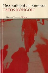 Una nulidad de hombre, de Kongoli, Fatos | portada del libro