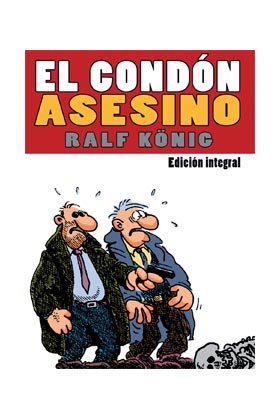 El condón asesino. Edición integral, de König, Ralf | portada del libro