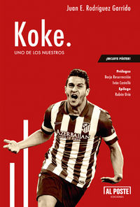 Koke. Uno de los nuestros, de Rodríguez Garrido, Juan E. | portada del libro
