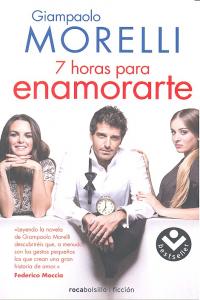 Siete horas para enamorarte, de Morelli, Giampaolo | portada del libro