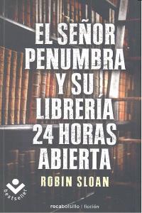 El Sr. Penumbra y su librería 24 horas abierta, de Sloan | portada del libro