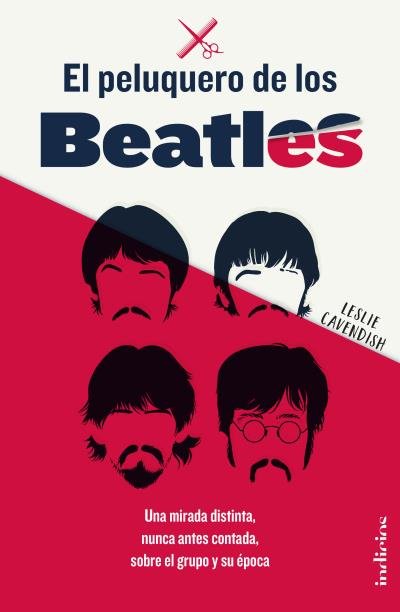 El peluquero de los Beatles, de CAVENDISH, LESLIE | portada del libro