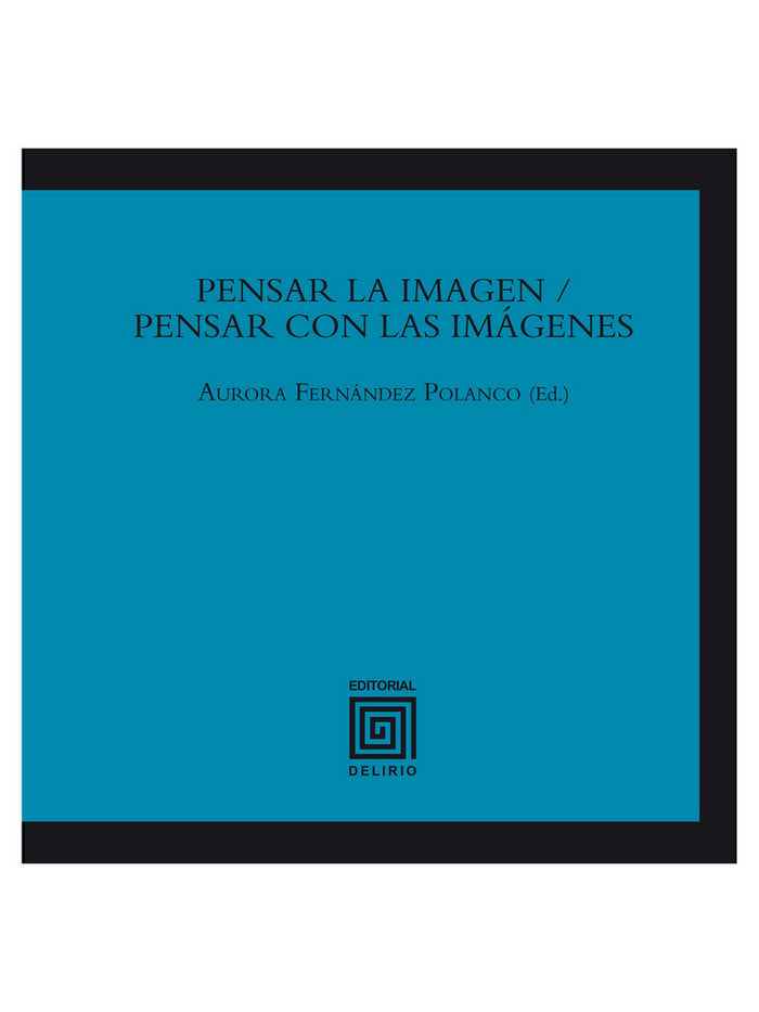 Pensar la imagen / Pensar con las imágenes, de Fernández Polanco, Aurora | portada del libro