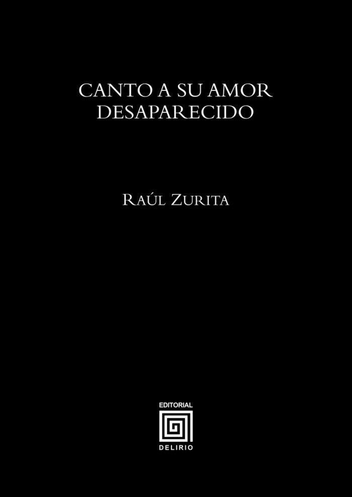 Canto a su amor desaparecido, de Zurita Canessa, Raúl | portada del libro