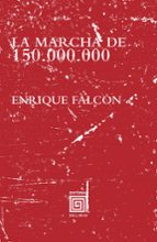 La Marcha de 150.000.000, de Enrique Falcón | portada del libro