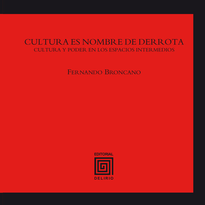 Cultura es nombre de derrota, de Broncano Rodríguez, Fernando | portada del libro