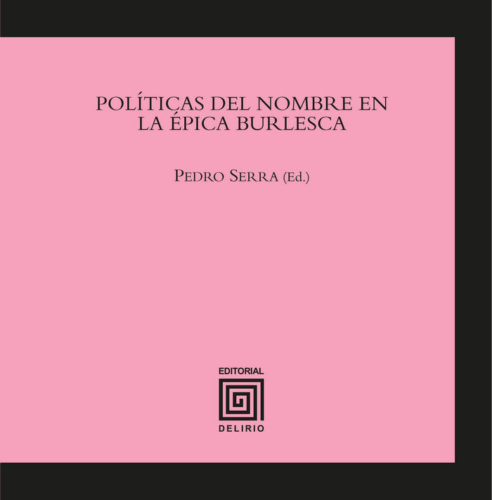 POLITICAS DEL NOMBRE EN LA EPICA BURLESCA, de ROSA GRINCHO-SERRA, PEDRO EMANUEL | portada del libro