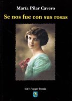 SE NOS FUE CON SUS ROSAS, de MARIA PILAR CAVERO | portada del libro