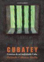 CUBATEY, de ORLANDO CABANAS ABELLA | portada del libro