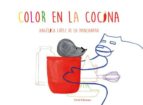 Koloreak sukaldean, de ANGELICA LOPEZ DE LA MANZANARA | portada del libro