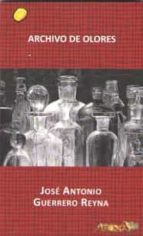 Archivo de olores, de José Antonio Guerrero Reyna | portada del libro