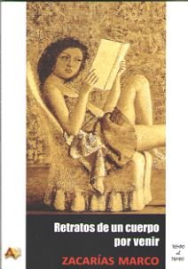 RETRATOS DE UN CUERPO POR VENIR, de MARCO, ZACARIAS | portada del libro