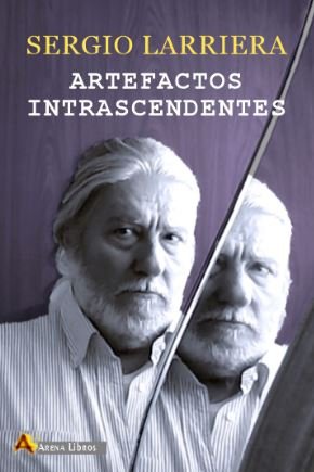ARTEFACTOS INTRASCENDENTES, de LARRIERA,SERGIO | portada del libro