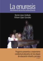 La Enuresis (incontinencia de la orina nocturna / diurna), de BENITO LOPEZ ANDRADA | portada del libro