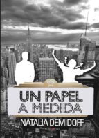 UN PAPEL A MEDIDA, de Natalia Demidoff De joltkevich | portada del libro