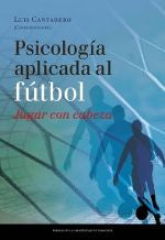 Psicología aplicada al fútbol. Jugar con cabeza. I Congreso Psicología Aplicada al Fútbol, 22-24 de, de Varios autores | port