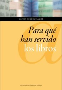 Para qué han servido los libros, de Domingo Baguer, Ignacio | portada del libro