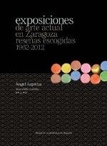 Exposiciones de arte actual en Zaragoza: reseñas escogidas 1962-2012, de Azpeitia, Ángel | portada del libro