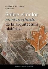Sobre el color en el acabado de la arquitectura histórica, de Gómez Urdáñez, Carmen | portada del libro