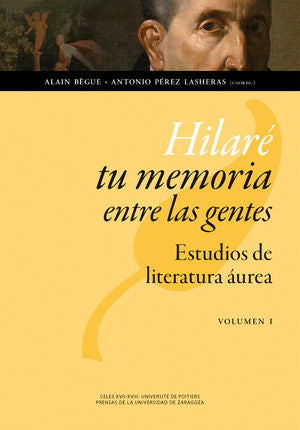 Hilaré tu memoria entre las gentes: Estudios de literatura áurea. Volumen I, de Varios autores | portada del libro