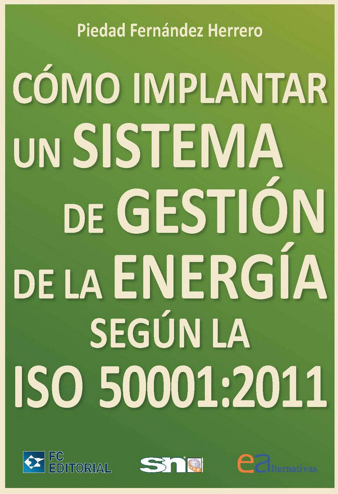 Cómo implantar un sistema de gestión de la energía según la ISO 50001:2011, de Fernández Herrero, Piedad | portada del libro