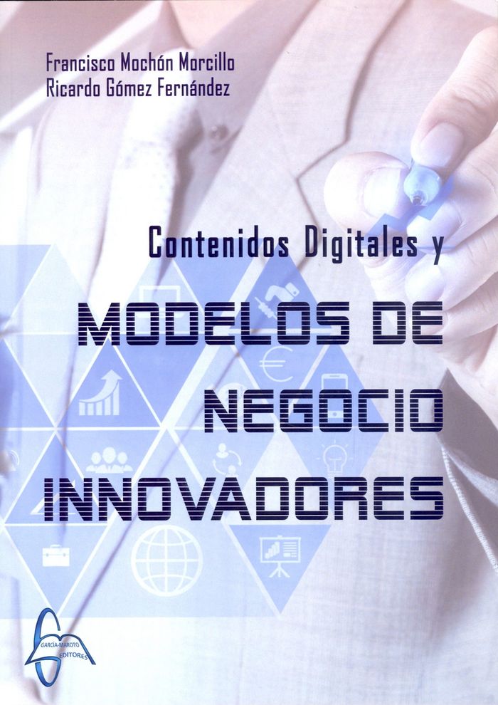 Contenidos Digitales y Modelos de Negocio Innovadores, de Mochón Morcillo, Francisco | portada del libro