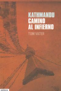 Kathmandu, camino al infierno, de Vater, Tom | portada del libro