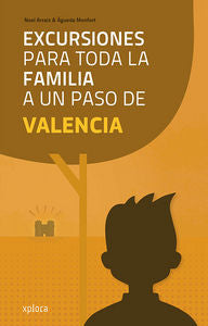 EXCURSIONES PARA TODA LA FAMILIA A UN PASO DE VALENCIA 2ｦED, de Arraiz Garcia | portada del libro