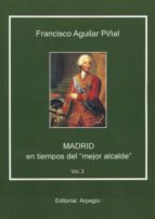 MADRID EN TIEMPOS DEL MEJOR ALCALDE, de Francisco Aguilar Piñal | portada del libro