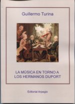 LA MUSICA EN TORNO A LOS HERMANOS DUPORT, de TURINA SERRANO, GUILLERMO | portada del libro