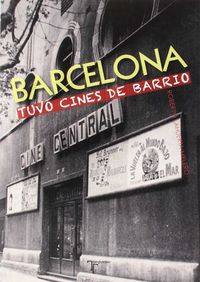 Barcelona tuvo cines de barrio, de LAHUERTA MELERO | portada del libro