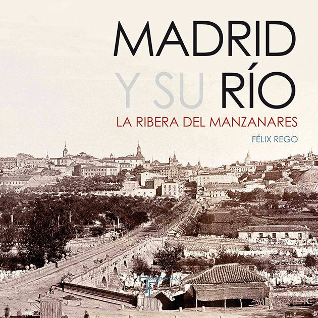Madrid y su Río. La Ribera del Manzanares, de Rego García | portada del libro