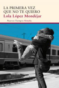 La primera vez que no te quiero, de López Mondéjar, Lola | portada del libro