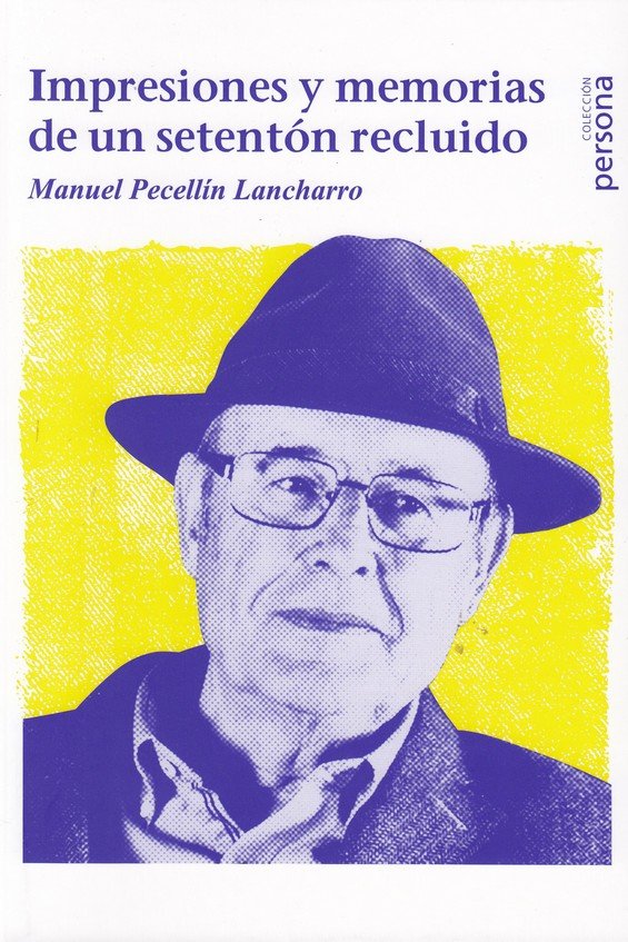 IMPRESIONES Y MEMORIAS DE UN SETENTON RECLUIDO, de PECELLIN LANCHARRO, MANUEL | portada del libro
