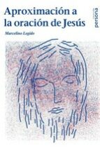 APROXIMACION A LA ORACION DE JESUS, de MARCELINO LEGIDO | portada del libro