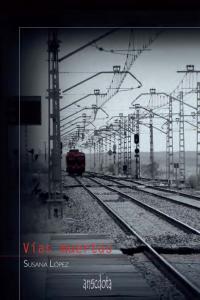 Vías muertas, de López Pérez, Susana | portada del libro