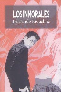 Los Inmorales, de Rodríguez Riquelme, Fernando | portada del libro