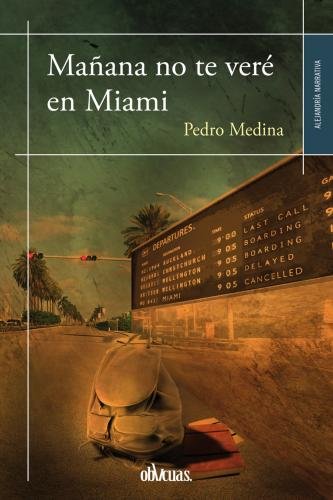 MAñANA NO TE VERé EN MIAMI, de MEDINA LEóN | portada del libro