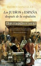 JUDIOS Y ESPAﾑA DESPUﾉS DE LA EXPULSION, LOS, de ISIDRO GONZALEZ | portada del libro