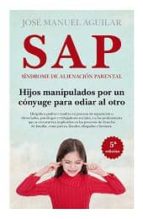 SAP SINDROME DE ALIENACION PARENTAL, de José Manuel Aguilar Cuenca | portada del libro
