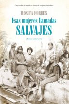 ESAS MUJERES LLAMADAS SALVAJES, de ROSITA FORBES | portada del libro