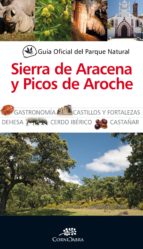 GUIA OFICIAL PARQUE NATURAL SIERRA DE ARACENA Y PICOS DE AROCHE, de Varios autores | portada del libro