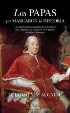 PAPAS QUE MARCARON LA HISTORIA, LOS, de Luis Jiménez Alcaide | portada del libro