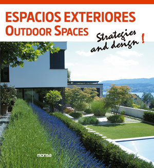 ESPACIOS EXTERIORES OUTDOOR SPACES STRATEGIES AND DESIGN!, de INSTITUTO MONSA DE EDICIONES S.A. | portada del libro
